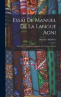 Essai De Manuel De La Langue Agni : Parle Dans La Moitie Orientale De La Cote D'ivoire - Book
