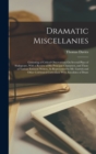 Dramatic Miscellanies : Consisting of Critical Observations On Several Plays of Shakspeare, With a Review of His Principal Characters, and Those of Various Eminent Writers, As Represented by Mr. Garri - Book