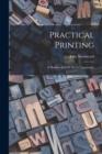 Practical Printing : A Handbook of the Art of Typography - Book