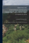 Kritische Untersuchungen Uber Die Kanonischen Evangelien : Ihr Verhaltniss Zu Einander, Ihren Charakter Und Ursprung - Book