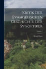 Kritik Der Evangelischen Geschichte Der Synoptiker; Volume 1 - Book