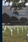 Life and Battles of John Paul Jones : The Greatest Naval Hero of Modern Times - Book