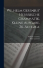 Wilhelm Gesenius' hebraische Grammatik, kleine Ausgabe, 26. Auflage - Book