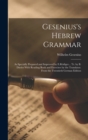 Gesenius's Hebrew Grammar : As Specially Prepared and Improved by E.Rodiger... Tr. by B. Davies With Reading Book and Exercises by the Translator. From the Twentieth German Edition - Book