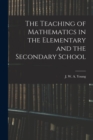 The Teaching of Mathematics in the Elementary and the Secondary School - Book