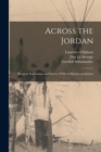 Across the Jordan : Being an Exploration and Survey of Part of Hauran and Jaulan - Book
