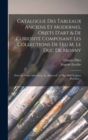 Catalogue Des Tableaux Anciens Et Modernes, Objets D'art & De Curiosite Composant Les Collections De Feu M. Le Duc De Morny : Dont La Vente Aura Lieu...Le Mercredi 31 Mai 1865 Et Jours Suivants... - Book