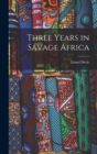 Three Years in Savage Africa - Book