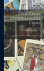 The Great Psychological Crime : The Destructive Principle of Nature in Individual Life - Book