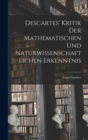 Descartes' Kritik Der Mathematischen Und Naturwissenschaftlichen Erkenntnis - Book