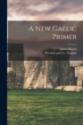 A New Gaelic Primer - Book