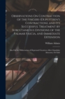 Observations On Contraction of the Fingers (Dupuytren's Contraction), and Its Successful Treatment by Subcutaneous Divisions of the Palmar Fascia, and Immediate Extension : Also On the Obliteration of - Book