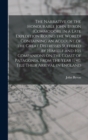 The Narrative of the Honourable John Byron (commodore in a Late Expedition Round the World) Containing an Account of the Great Distresses Suffered by Himself and his Companions on the Coast of Patagon - Book