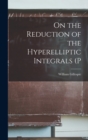 On the Reduction of the Hyperelliptic Integrals (P - Book