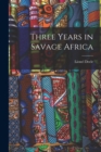 Three Years in Savage Africa - Book