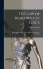 The Law of Remedies for Torts : Including Replevin, Real Action, Pleading, Evidence, Damages - Book