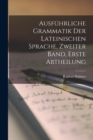 Ausfuhrliche Grammatik Der Lateinischen Sprache, zweiter Band, erste Abtheilung - Book