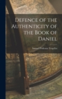 Defence of the Authenticity of the Book of Daniel - Book