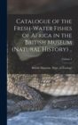 Catalogue of the Fresh-water Fishes of Africa in the British Museum (Natural History) ..; Volume 1 - Book