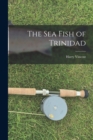 The sea Fish of Trinidad - Book