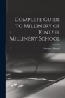 Complete Guide to Millinery of Kintzel Millinery School - Book
