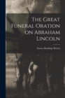 The Great Funeral Oration on Abraham Lincoln - Book