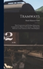 Tramways : Their Construction and Working, Embracing a Comprehensive History of the System ... With Special Reference to the Tramways of the United Kingdom - Book