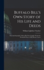 Buffalo Bill's own Story of his Life and Deeds; This Autobiography Tells in his own Graphic Words the Wonderful Story of his Heroic Career - Book