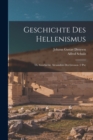 Geschichte Des Hellenismus : Th. Geschichte Alexanders Des Grossen (2 Pts) - Book