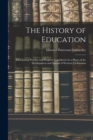 The History of Education : Educational Practice and Progress Considered As a Phase of the Development and Spread of Western Civilization - Book