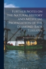 Further Notes on the Natural History and Artificial Propagation of the Diamond-back Terrapin - Book