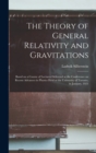 The Theory of General Relativity and Gravitations; Based on a Course of Lectures Delivered at the Conference on Recent Advances in Physics Held at the University of Toronto, in January, 1921 - Book