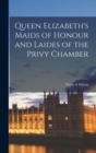 Queen Elizabeth's Maids of Honour and Laides of the Privy Chamber - Book