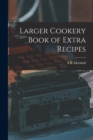 Larger Cookery Book of Extra Recipes - Book