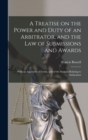 A Treatise on the Power and Duty of an Arbitrator, and the law of Submissions and Awards; With an Appendix of Forms, and of the Statutes Relating to Arbitration - Book
