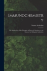 Immunochemistry; the Application of the Principles of Physical Chemistry to the Study of the Biological Antibodies - Book