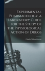 Experimental Pharmacology, a Laboratory Guide for the Study of the Physiological Action of Drugs - Book