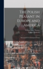 The Polish Peasant in Europe and America : Monograph of an Immigrant Group - Book