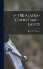 In the Alaska-Yukon Game-lands - Book