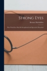 Strong Eyes; how Weak Eyes may be Strengthened and Spectacles Discarded - Book