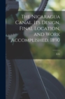 The Nicaragua Canal. Its Design, Final Location, and Work Accomplished. 1890 - Book