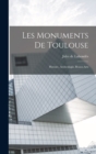 Les monuments de Toulouse : Histoire, archeologie, beaux-arts - Book