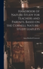 Handbook of Nature-study for Teachers and Parents, Based on the Cornell Nature-study Leaflets - Book