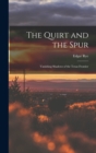 The Quirt and the Spur : Vanishing Shadows of the Texas Frontier - Book