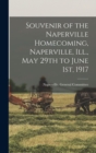 Souvenir of the Naperville Homecoming, Naperville, Ill., May 29th to June 1st, 1917 - Book
