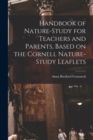 Handbook of Nature-study for Teachers and Parents, Based on the Cornell Nature-study Leaflets - Book