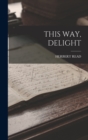 This Way, Delight - Book