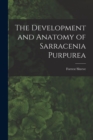 The Development and Anatomy of Sarracenia Purpurea - Book