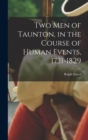 Two men of Taunton, in the Course of Human Events, 1731-1829 - Book