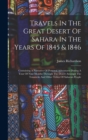 Travels In The Great Desert Of Sahara In The Years Of 1845 & 1846 : Containing A Narrative Of Personal Adventures During A Tour Of Nine Months Through The Desert Amongst The Touaricks And Other Tribes - Book